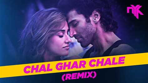 chal ghar chalen remix dj nyk malang arijit singh mithoon