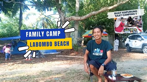 CAMPING BARENG KELUARGA PERTAMA KALI LIAT PEMBUATAN KAPURUNG SAAT