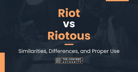 Riot vs Riotous: Similarities, Differences, and Proper Use