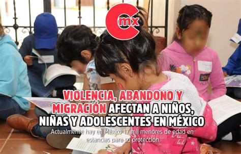 Violencia Abandono Y Migraci N Afectan A Ni Os Ni As Y Adolescentes En