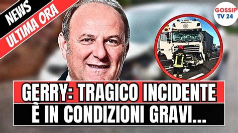 GERRY SCOTTI GRAVE INCIDENTE STRADALE POCO FA COINVOLTO IN UNO