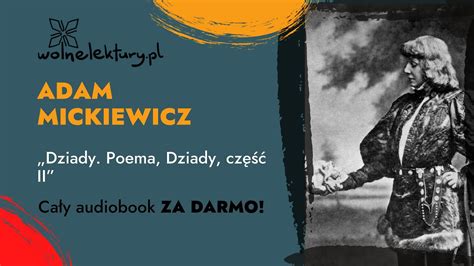 Dziady część II Adam Mickiewicz CAŁY AUDIOBOOK ZA DARMO Wolne