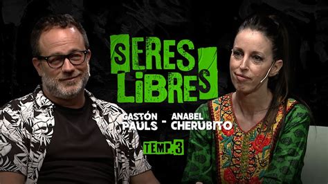 Anabel Cherubito Gast N Pauls Entrevista Completa Seres Libres