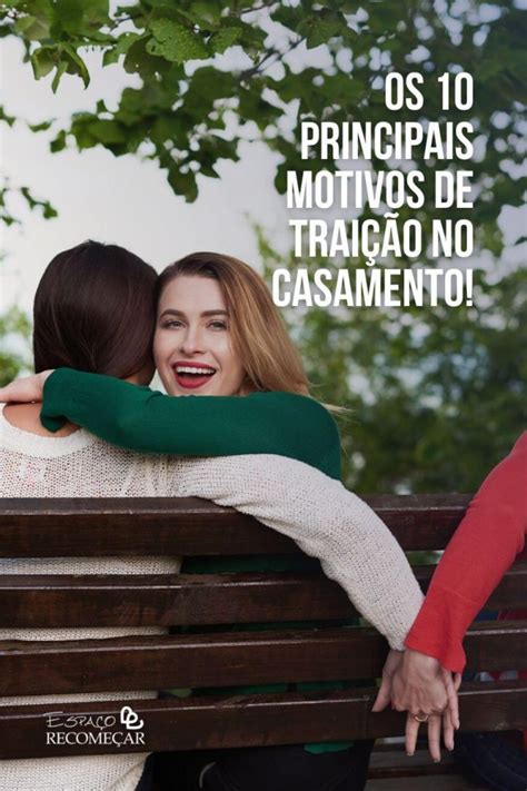 Motivos De Traição No Casamento 10 Motivos