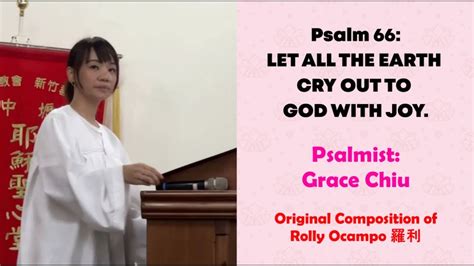 Sung By Grace Chiu Psalm 66 Let All The Earth Cry Out To God With