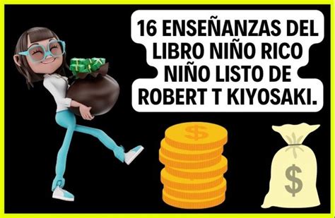 16 enseñanzas del Libro Niño Rico Niño Listo de Robert T Kiyosaki