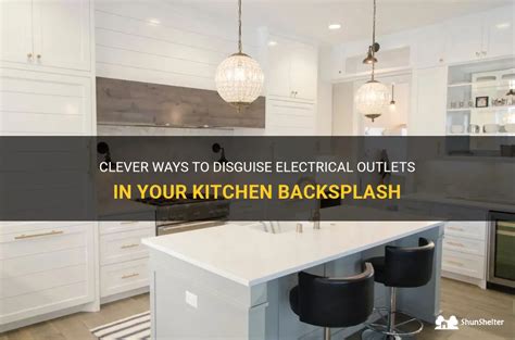 Clever Ways To Disguise Electrical Outlets In Your Kitchen Backsplash