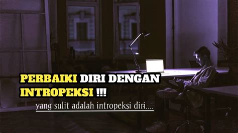 Introspeksi Diri Itu Penting Beberapa Hal Yang Akan Kamu Dapatkan