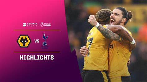 Wolverhampton Wanderers Vs Tottenham Hotspur Game Highlights YouTube