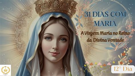 12DIA A VIRGEM MARIA NO REINO DA DIVINA VONTADE MEDITADO YouTube