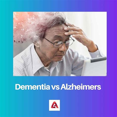 Dementia Vs Alzheimers Difference And Comparison