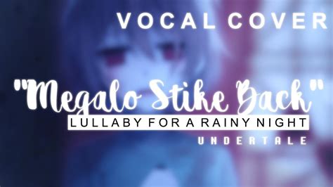 Undertale - Megalo Strike Back (Lullaby | Vocal Cover)【Meltberry ...