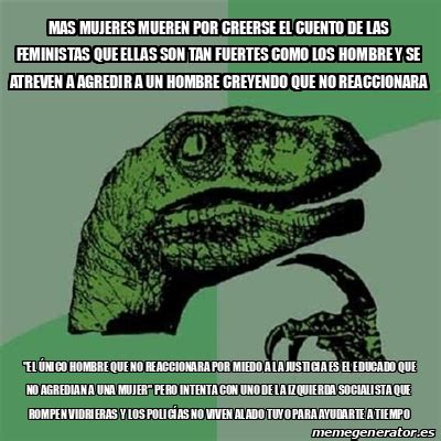 Meme Filosoraptor Mas Mujeres Mueren Por Creerse El Cuento De Las