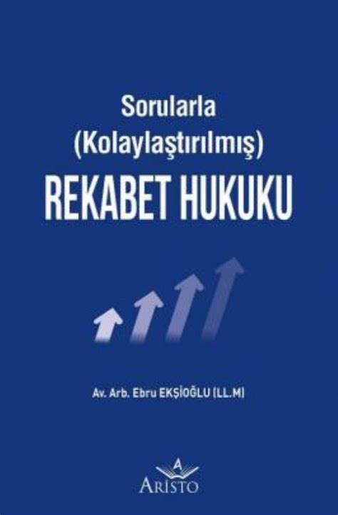 e kitap Sorularla Kolaylaştırılmış Rekabet Hukuku