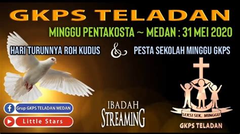 Ibadah Streaming Gkps Teladan Minggu Pentakosta Dan Pesta Sekolah