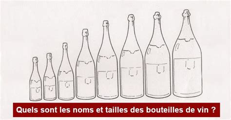 Quels Sont Les Noms Et Tailles Des Bouteilles De Vin Bouteille De