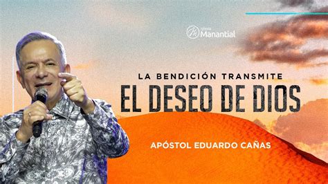 La Bendici N Transmite El Deseo De Dios Ap Stol Eduardo Ca As I