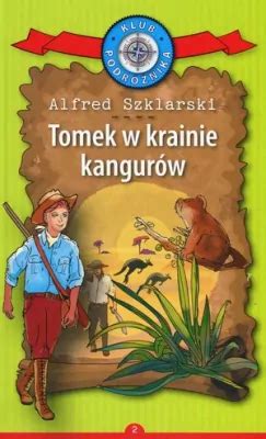 Tomek w krainie kangurów Przygody Tomka Wilmowskiego Tom 1 Alfred