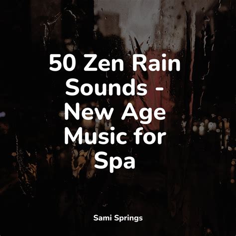 50 Zen Rain Sounds - New Age Music for Spa - Canción de Cuna - 专辑 - 网易云音乐