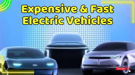 Most Expensive And Fast Electric Vehicles 2023 Luxurious Electric Vehicles Available Now Youtube