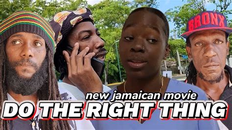 DO THE RIGHT THING NEW JAMAICAN MOVIE 2024 PT 1 YouTube