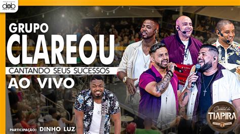 Grupo Clareou E Dinho Luz No Quintal Tiapira Ao Vivo YouTube