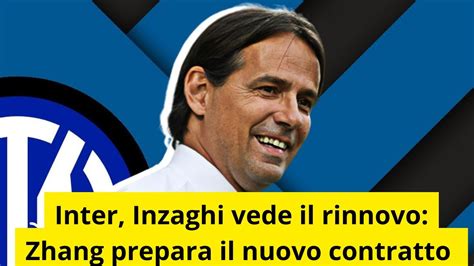 Inter Inzaghi Vede Il Rinnovo Zhang Prepara Il Nuovo Contratto Youtube