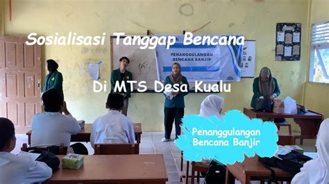 Sosialisasi Tanggap Bencana Penanggulangan Banjir Mts Desa Kualu