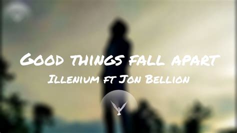 Illenium Good Things Fall Apart Lyrics Ft Jon Bellion Youtube