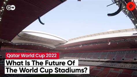 What Will Happen To The Stadiums In Qatar After The Fifa World Cup 2022