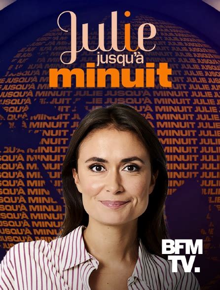 Julie jusqu à minuit en streaming replay gratuit sur BFMTV