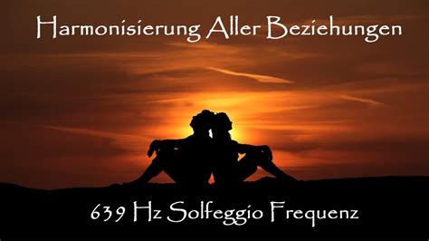 639 Hz Solfeggio Frequenz Harmonisiert Beziehungen Herzchakra