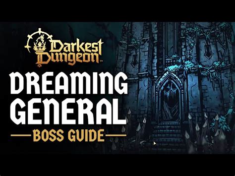 How To Defeat The Dreaming General Boss In Darkest Dungeon