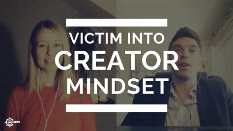 Victim Into Creator Mindset Youtube