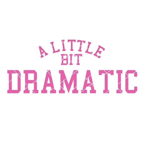 A Little Bit Dramatic Svg Etsy