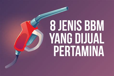 Foto INFOGRAFIK Kenali 8 Jenis BBM Yang Dijual PT Pertamina