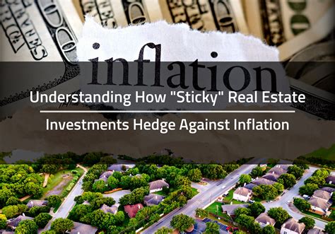 Understanding How Sticky Real Estate Investments Hedge Against Inflation