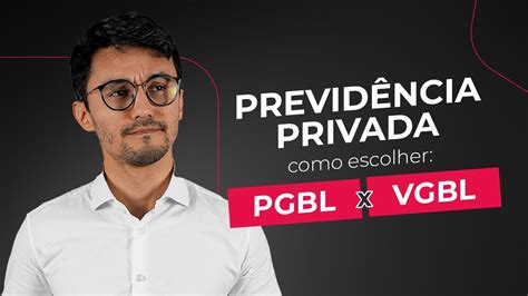 PREVIDÊNCIA PRIVADA Como funciona e como escolher PGBL ou VGBL YouTube