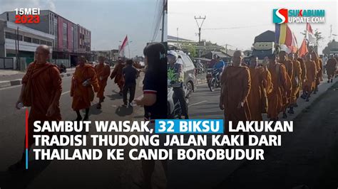 Sambut Waisak 32 Biksu Lakukan Tradisi Thudong Jalan Kaki Dari