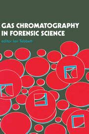 Gas Chromatography In Forensic Science - 1st Edition - Ian Tebbett - R