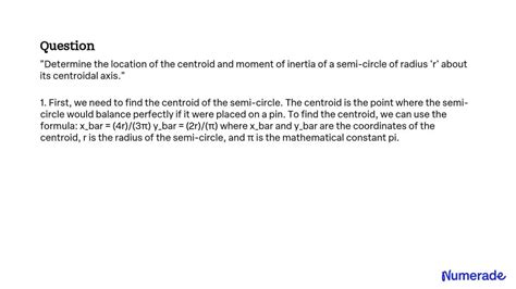 Solved Determine The Location Of The Centroid And Moment Of Inertia Of A Semi Circle Of Radius