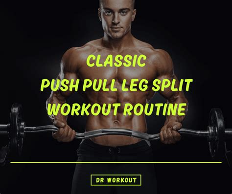 Classic Push Pull Leg Split Workout Routine With Pdf Dr Workout