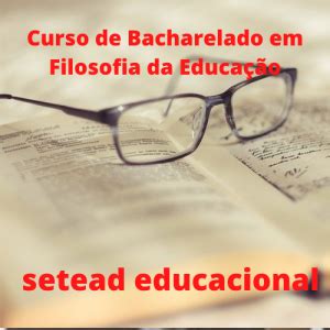 Curso de Bacharelado em Filosofia da Educação PORTAL SETEAD EDUCACIONAL