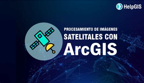 Procesamiento De Im Genes Satelitales Con Arccgis Helpgis