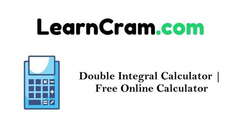 Double Integral Calculator | Free Online Calculator – Learn Cram