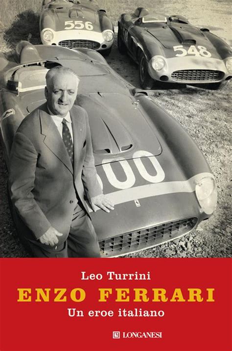 Enzo Ferrari Un Eroe Italiano Leo Turrini Libro Longanesi