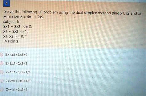 Solve The Following Lp Problem Using The Dual Simplex Method Find X1 X2 And Z Minimize Z