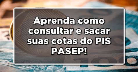 Aprenda Como Consultar E Sacar Suas Cotas Do PIS PASEP