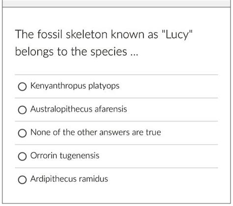 SOLVED: The fossil skeleton known as "Lucy" belongs to the species ...