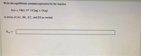 Solved Write The Equilibrium Constant Expression For The